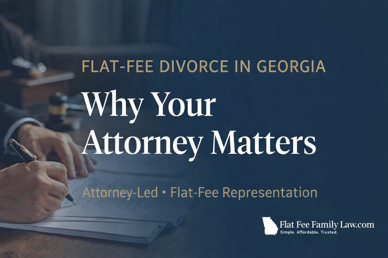 Flat-Fee Divorce in Georgia Why Your Attorney Matters Flat-Fee Divorce in Georgia Why Your Attorney Matters