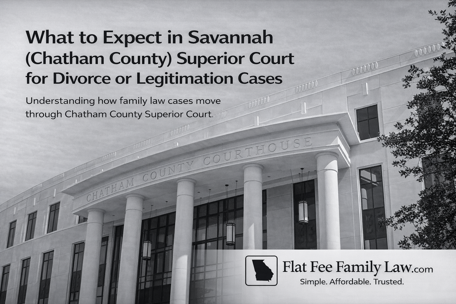What to Expect in Savannah (Chatham County) Superior Court for Divorce or Legitimation Cases What to Expect in Savannah (Chatham County) Superior Court for Divorce or Legitimation Cases