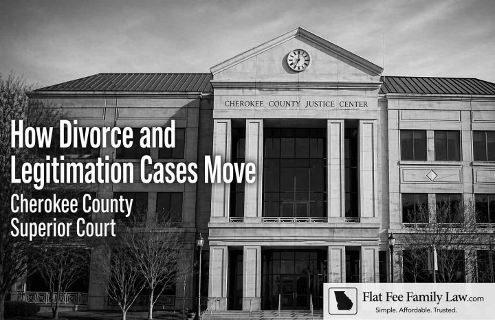 Cherokee County GA Divorce & Legitimation| What to Expect in Court