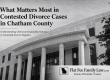 Chatham County Georgia contested divorce graphic explaining what courts evaluate during divorce litigation, including finances, custody disputes, discovery, and trial preparation.