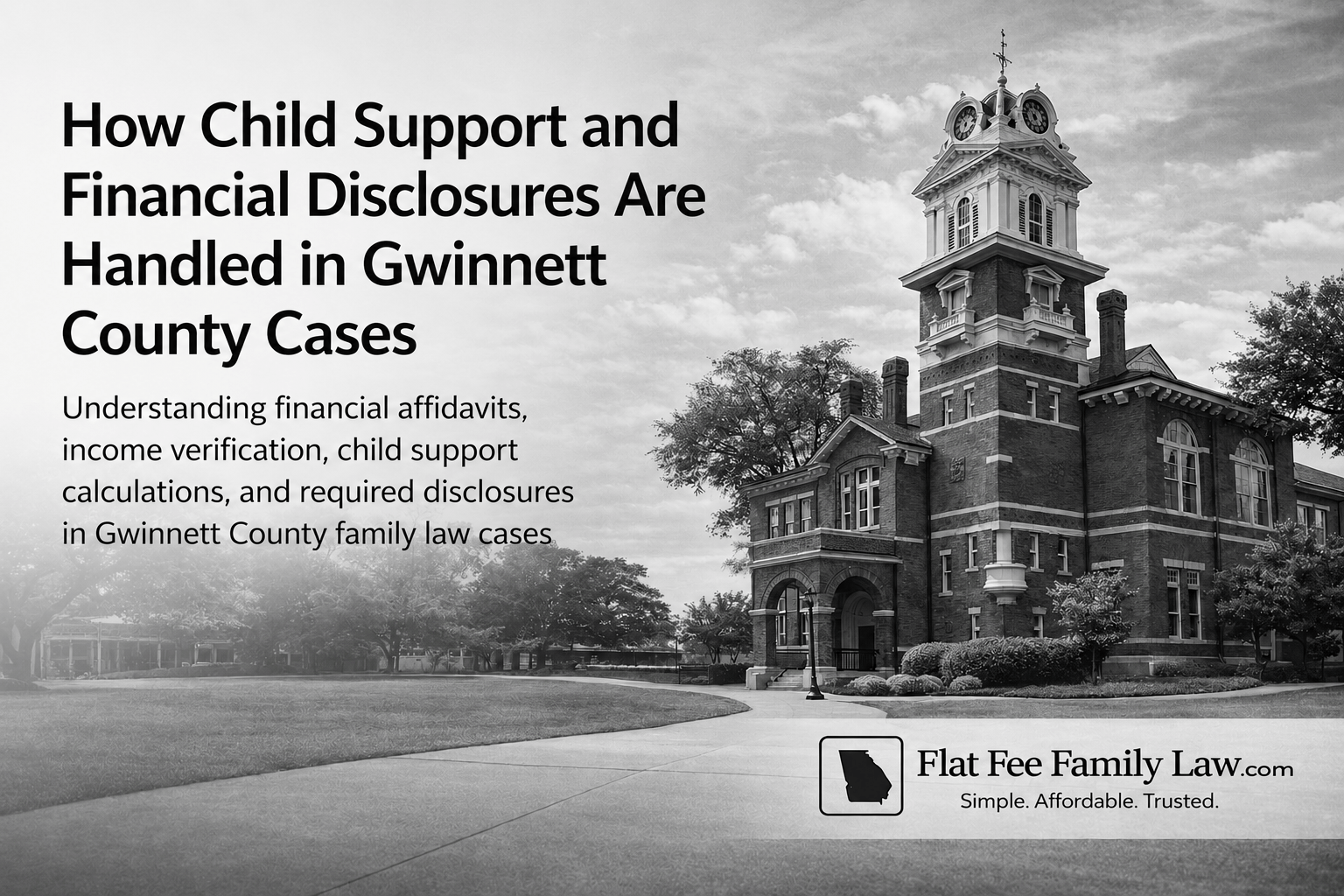 gwinnett-county-child-support-financial-disclosures Grey-toned hero image of a courthouse with the title 'How Child Support and Financial Disclosures Are Handled in Gwinnett County Cases' and the Flat Fee Family Law logo in the bottom right.