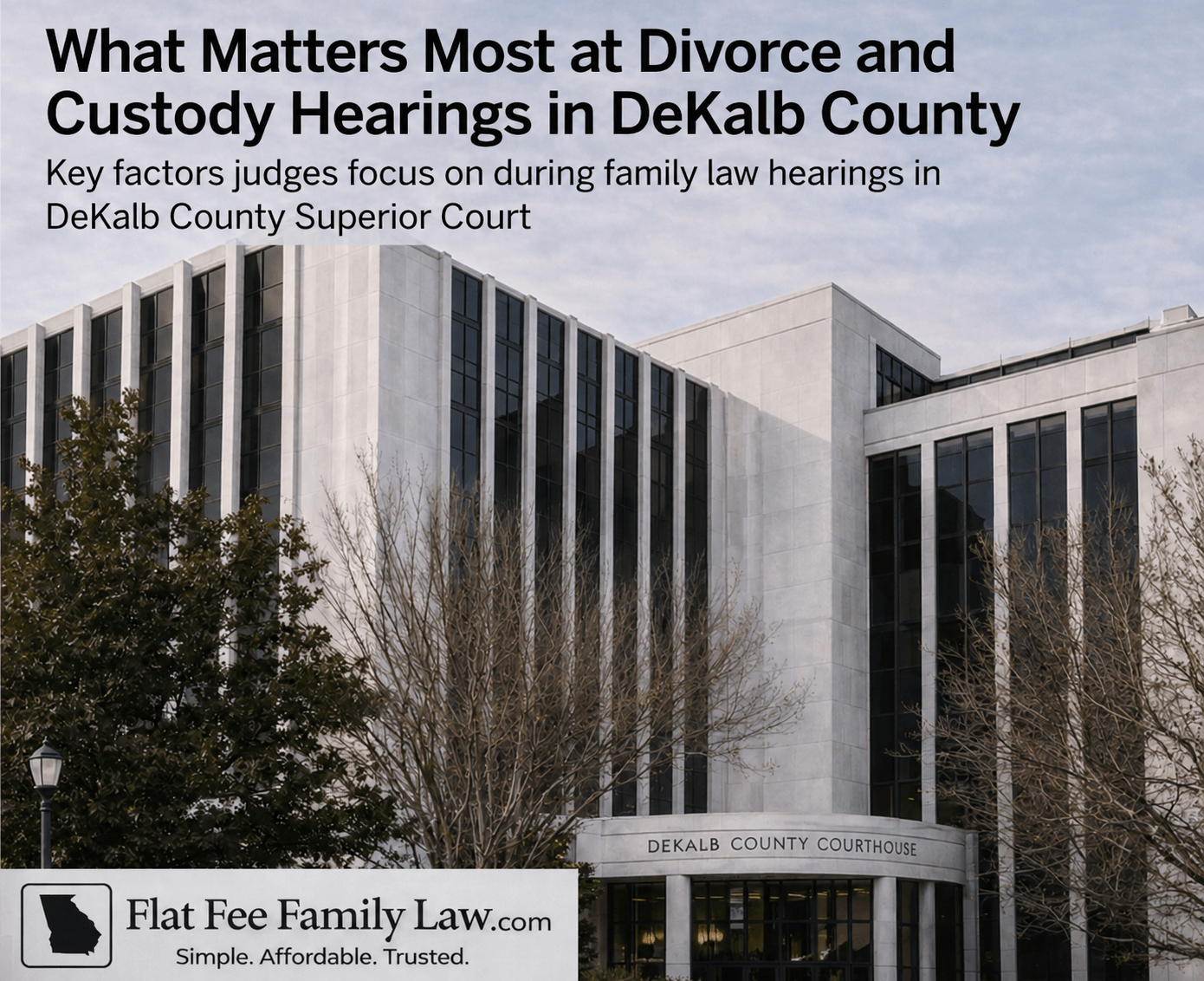 Exterior view of DeKalb County Courthouse with a large headline about divorce and custody hearings and a Flat Fee Family Law banner.