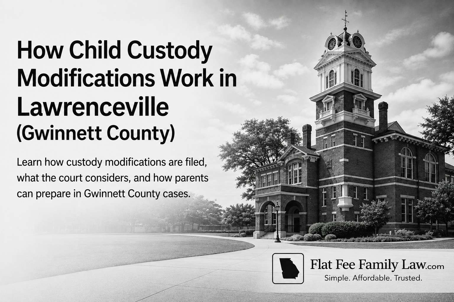 Black and white image of the Gwinnett County courthouse with text reading “How Child Custody Modifications Work in Lawrenceville (Gwinnett County)” and Flat Fee Family Law branding.