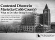 Contested divorce in Marietta, Cobb County, Georgia — what to do after being served with divorce papers.