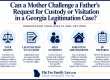 Mother's rights when challenging a father's request for custody or visitation in a Georgia legitimation case.